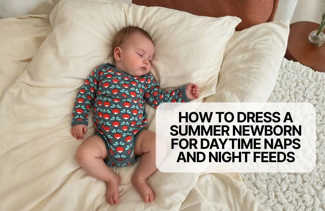 How To Dress A Summer Newborn For Daytime Naps And Night Feeds