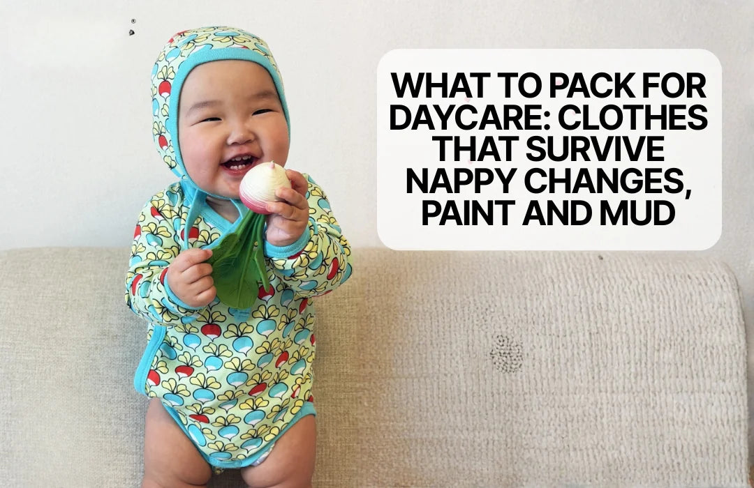 What to Pack for Daycare: Clothes That Survive Nappy Changes, Paint and Mud