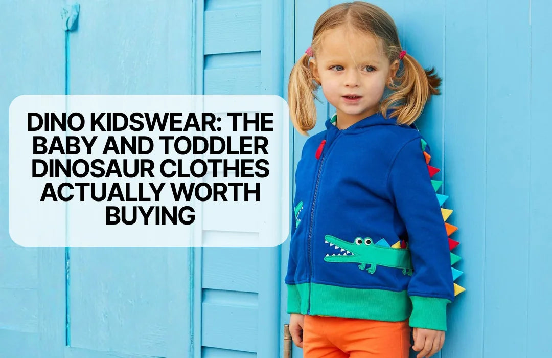 Dino Kidswear: The Baby and Toddler Dinosaur Clothes Actually Worth Buying