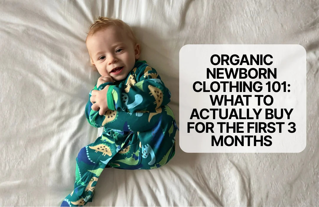 Organic Newborn Clothing 101: What to Actually Buy for the First 3 Months