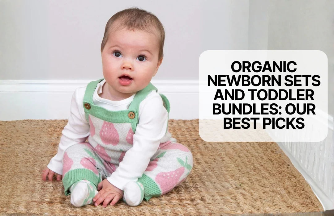 Organic Newborn Sets and Toddler Bundles: Our Best Picks